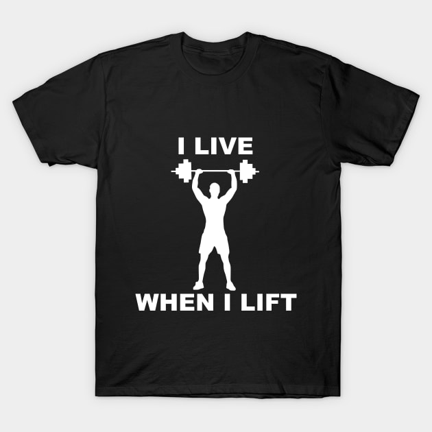 I live when I lift T-Shirt by totalcare